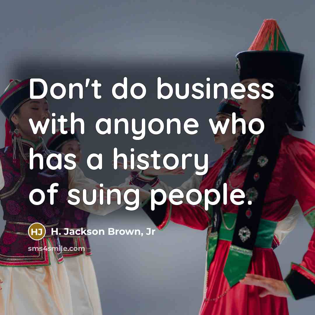 “Don't do business with anyone who has a history of…” quote by H. Jackson Brown, Jr