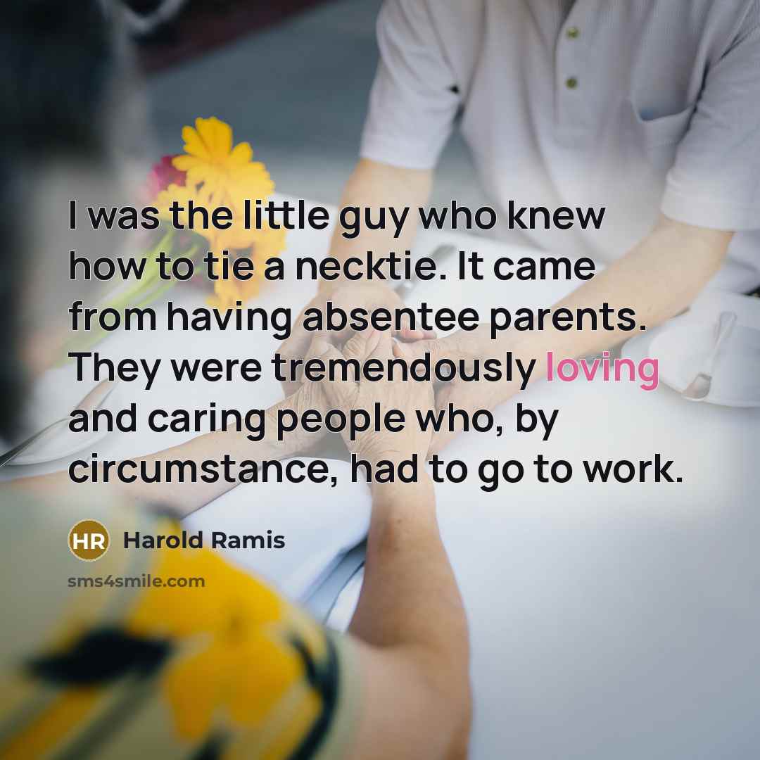 “I was the little guy who knew how to tie…” quote by Harold Ramis
