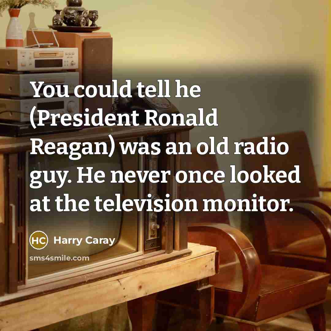 “You could tell he (President Ronald Reagan) was an old…” quote by Harry Caray
