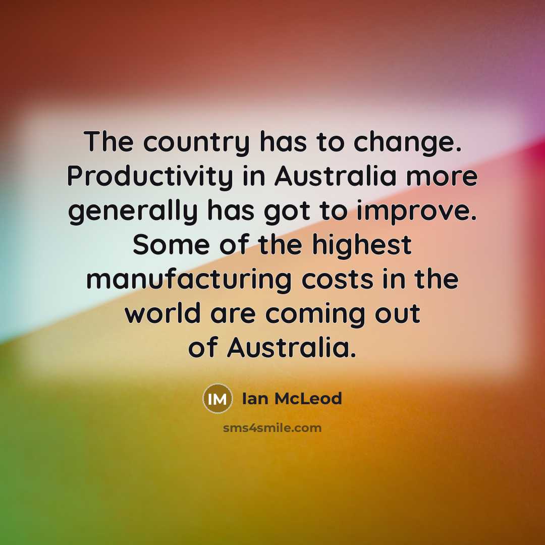 “The country has to change. Productivity in Australia more generally…” quote by Ian McLeod