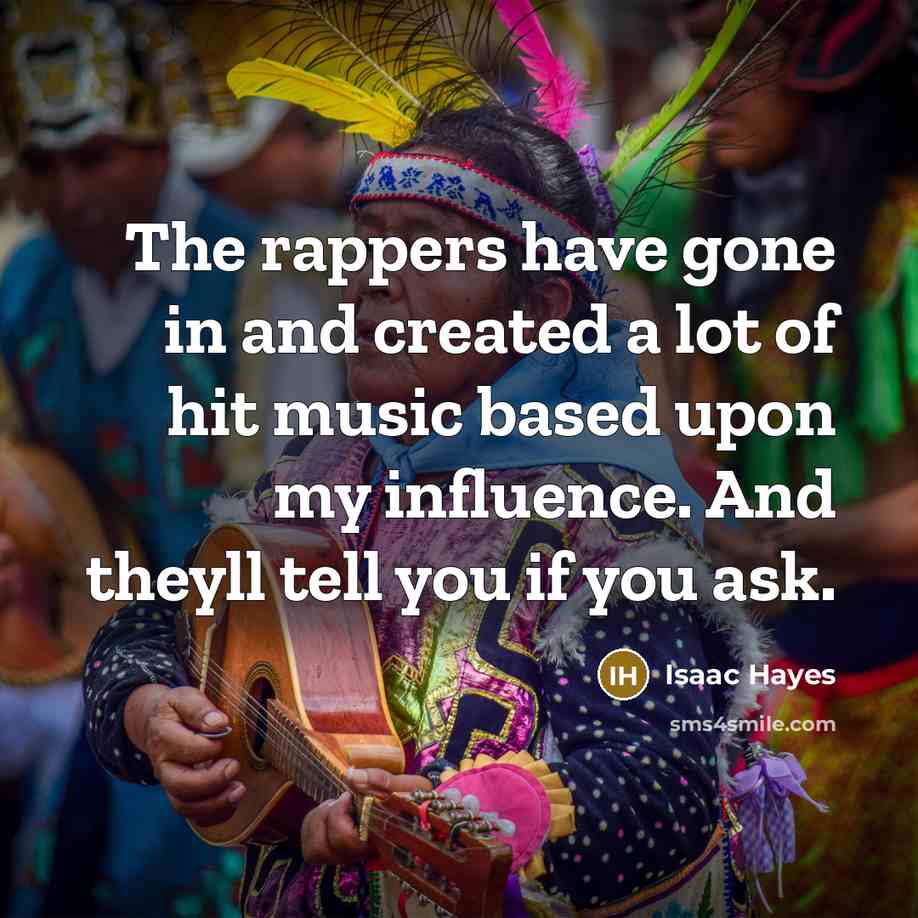 “The rappers have gone in and created a lot of…” quote by Isaac Hayes
