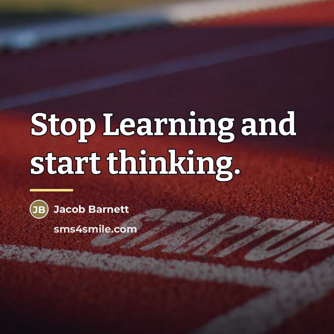 “Stop Learning and start thinking.…” quote by Jacob Barnett