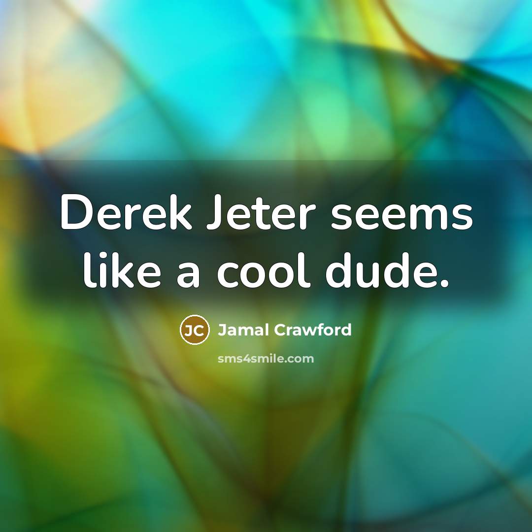 “Derek Jeter seems like a cool dude.…” quote by Jamal Crawford