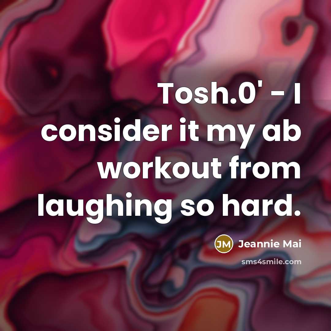 “Tosh.0' - I consider it my ab workout from laughing…” quote by Jeannie Mai
