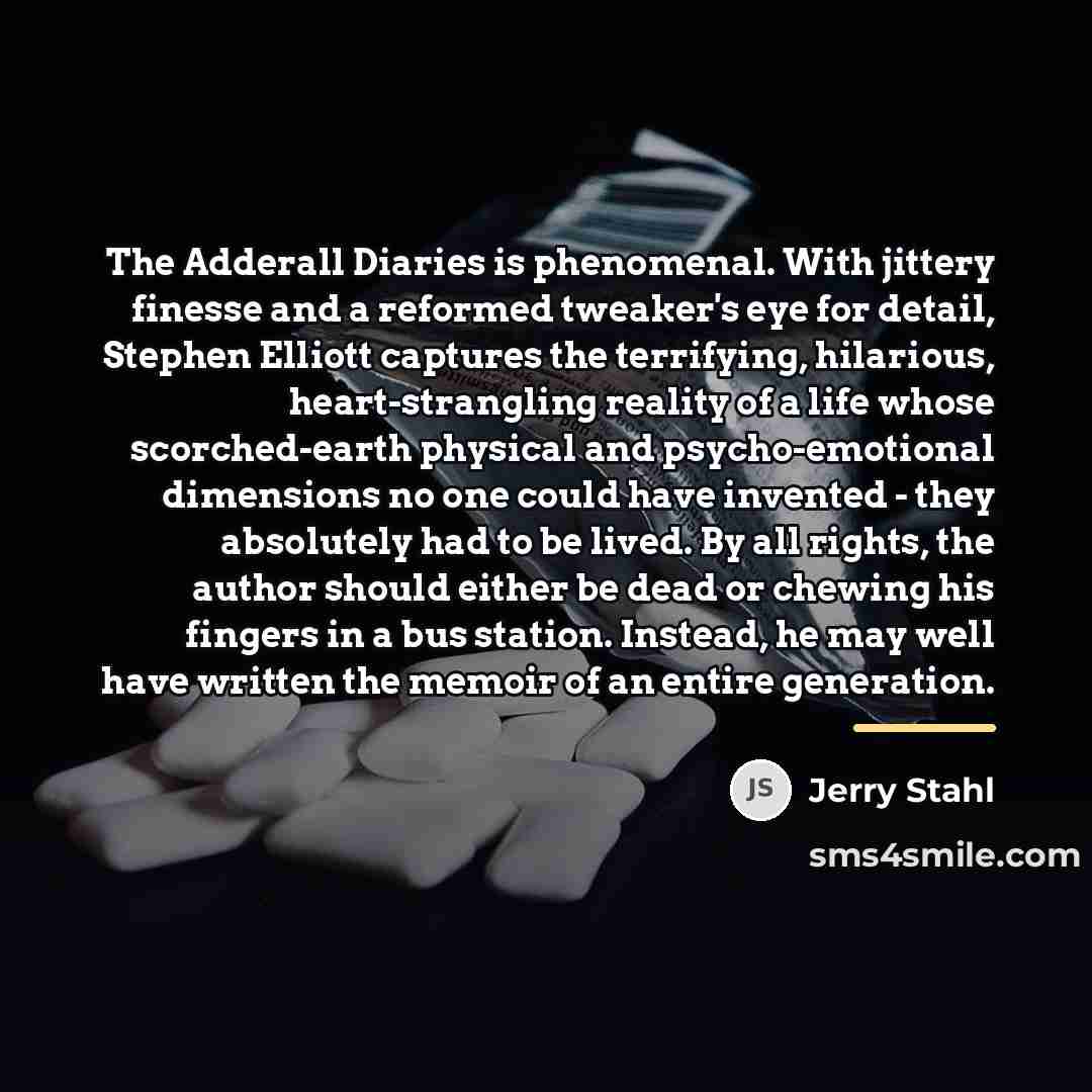 “The Adderall Diaries is phenomenal. With jittery finesse and a…” quote by Jerry Stahl