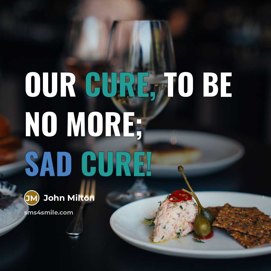 “Our cure, to be no more; sad cure!…” quote by John Milton