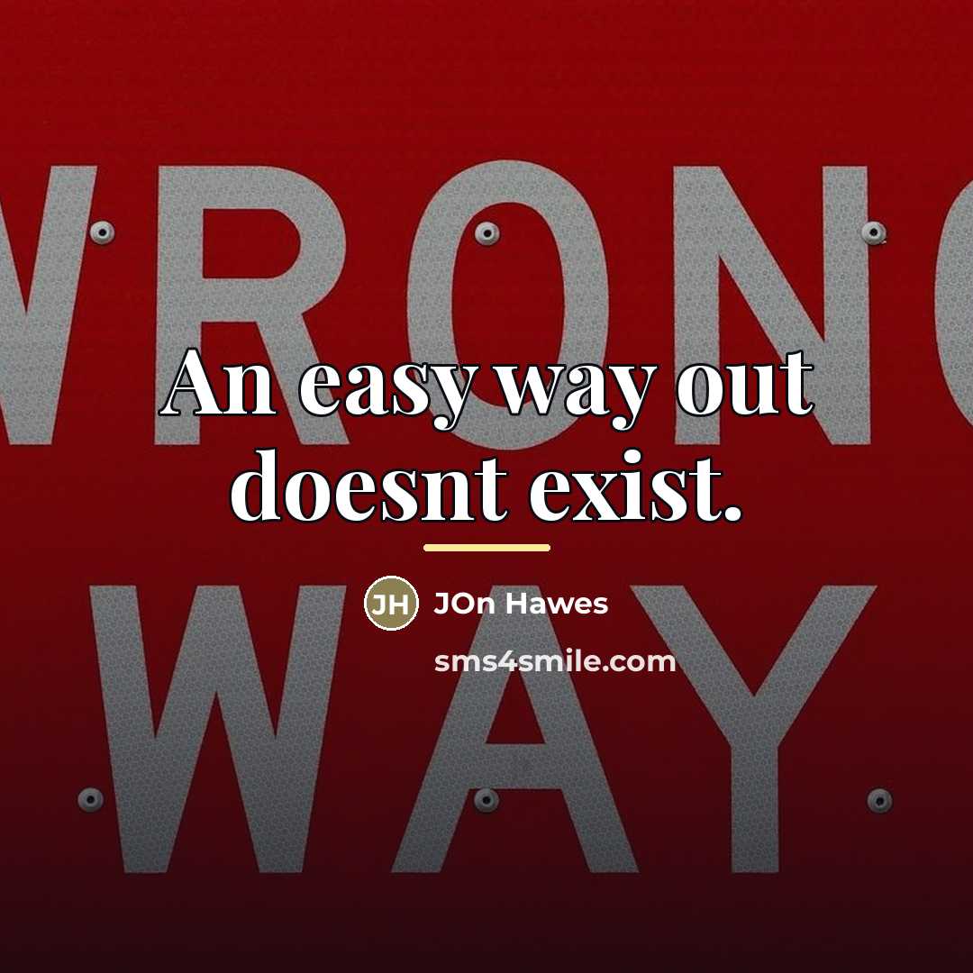 “An easy way out doesnt exist.…” quote by Jon Hawes