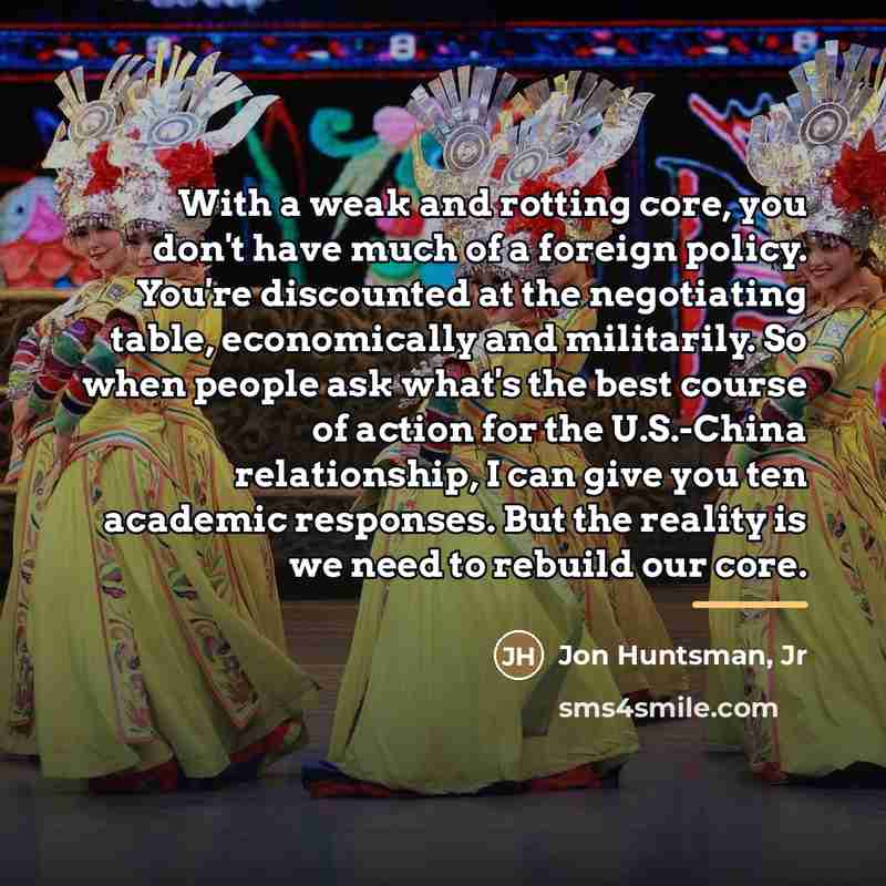 “With a weak and rotting core, you don't have much…” quote by Jon Huntsman, Jr