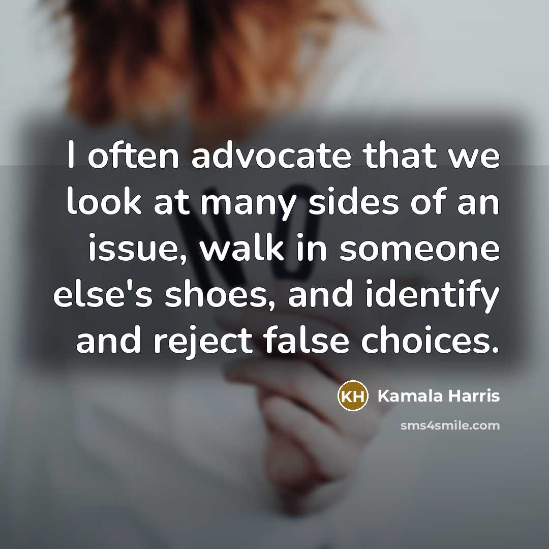 “I often advocate that we look at many sides of…” quote by Kamala Harris