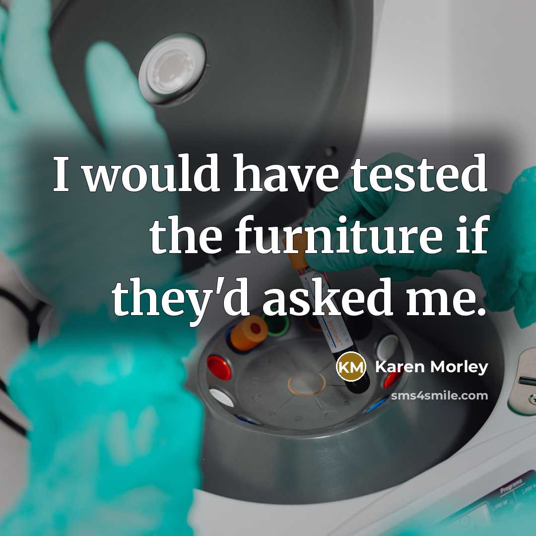 “I would have tested the furniture if they'd asked me.…” quote by Karen Morley