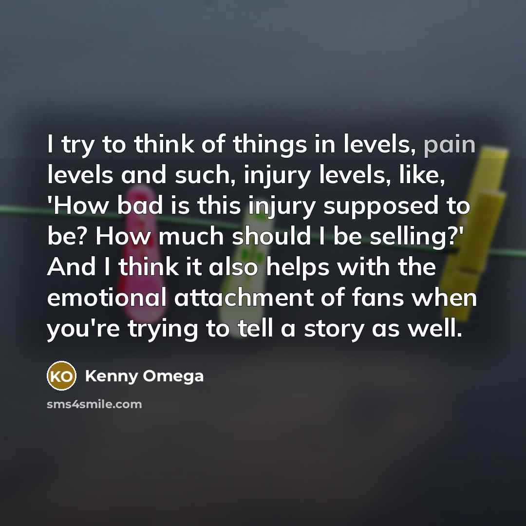 “I try to think of things in levels, pain levels…” quote by Kenny Omega