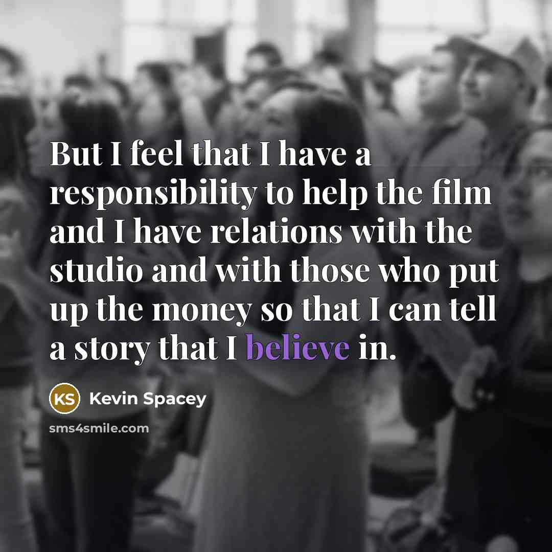 “But I feel that I have a responsibility to help…” quote by Kevin Spacey