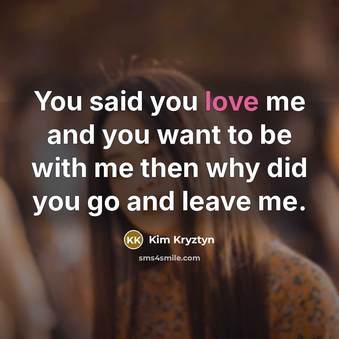 “You said you love me and you want to be…” quote by Kim Kryztyn