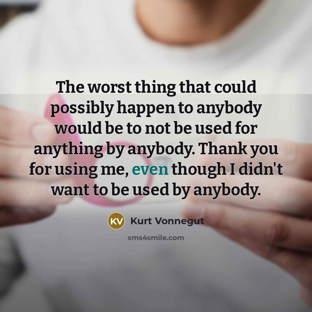 “The worst thing that could possibly happen to anybody would…” quote by Kurt Vonnegut
