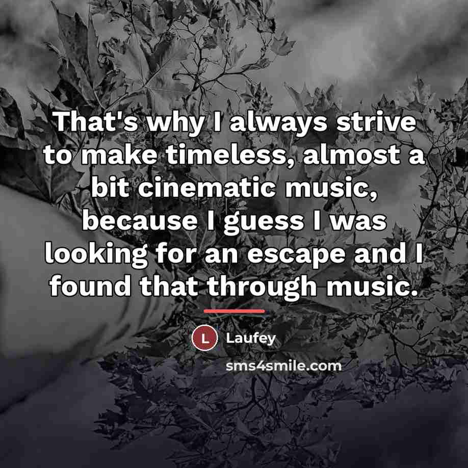 “That's why I always strive to make timeless, almost a…” quote by Laufey