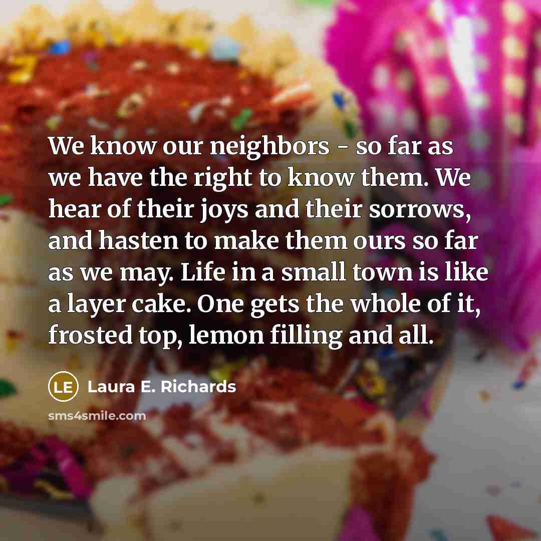 “We know our neighbors - so far as we have…” quote by Laura E. Richards