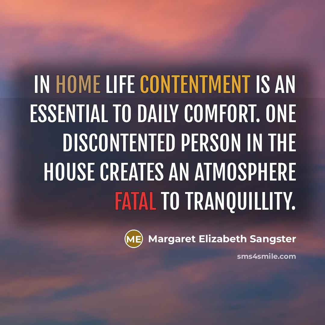 “In home life contentment is an essential to daily comfort.…” quote by Margaret Elizabeth Sangster