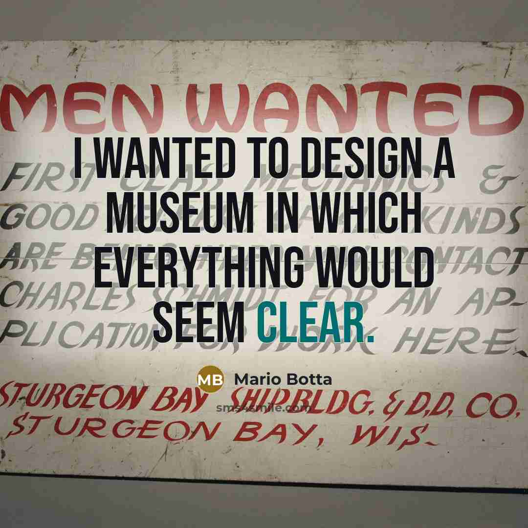 “I wanted to design a museum in which everything would…” quote by Mario Botta