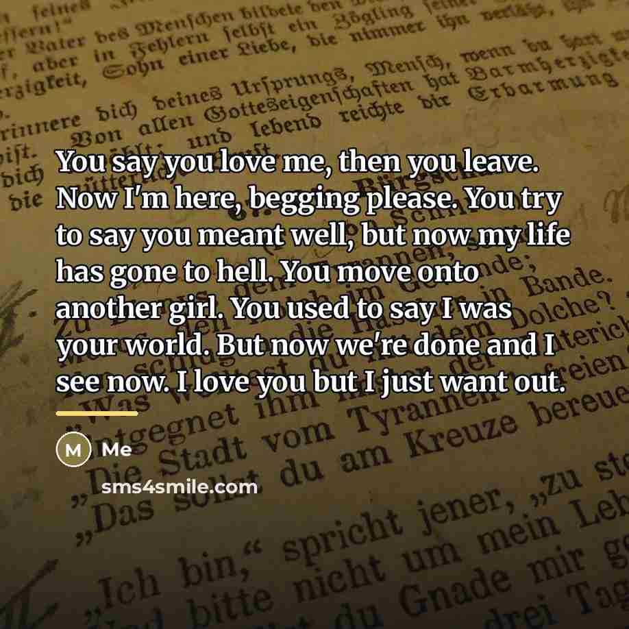 “You say you love me, then you leave. Now I'm…” quote by Me