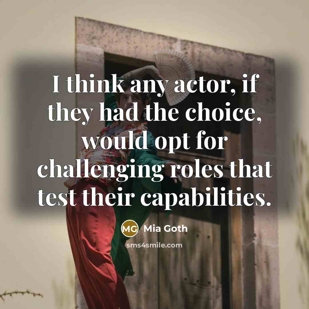 “I think any actor, if they had the choice, would…” quote by Mia Goth