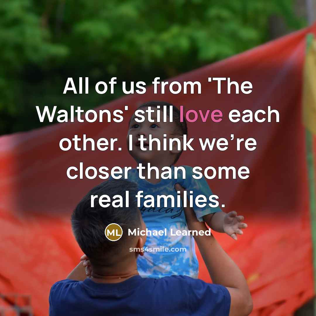 “All of us from 'The Waltons' still love each other.…” quote by Michael Learned