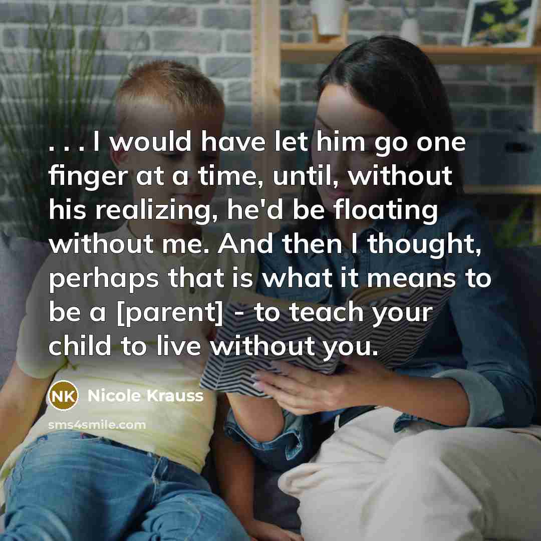 “. . . I would have let him go one…” quote by Nicole Krauss