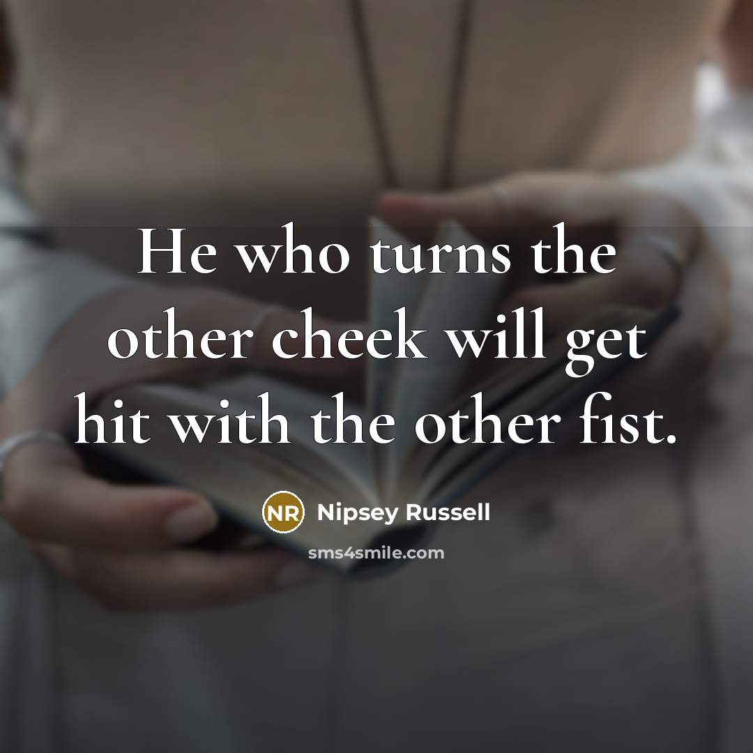 “He who turns the other cheek will get hit with…” quote by Nipsey Russell