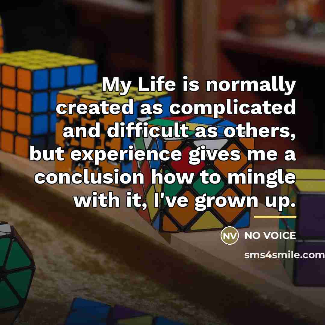“My Life is normally created as complicated and difficult as…” quote by NO VOICE
