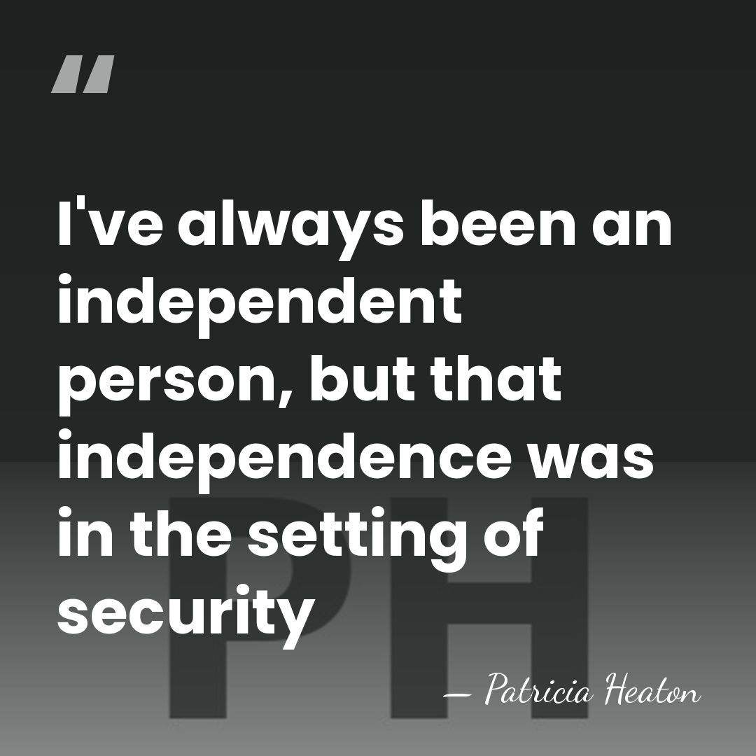 I've always been an independent person, but that independence was in the&hellip; - Patricia Heaton