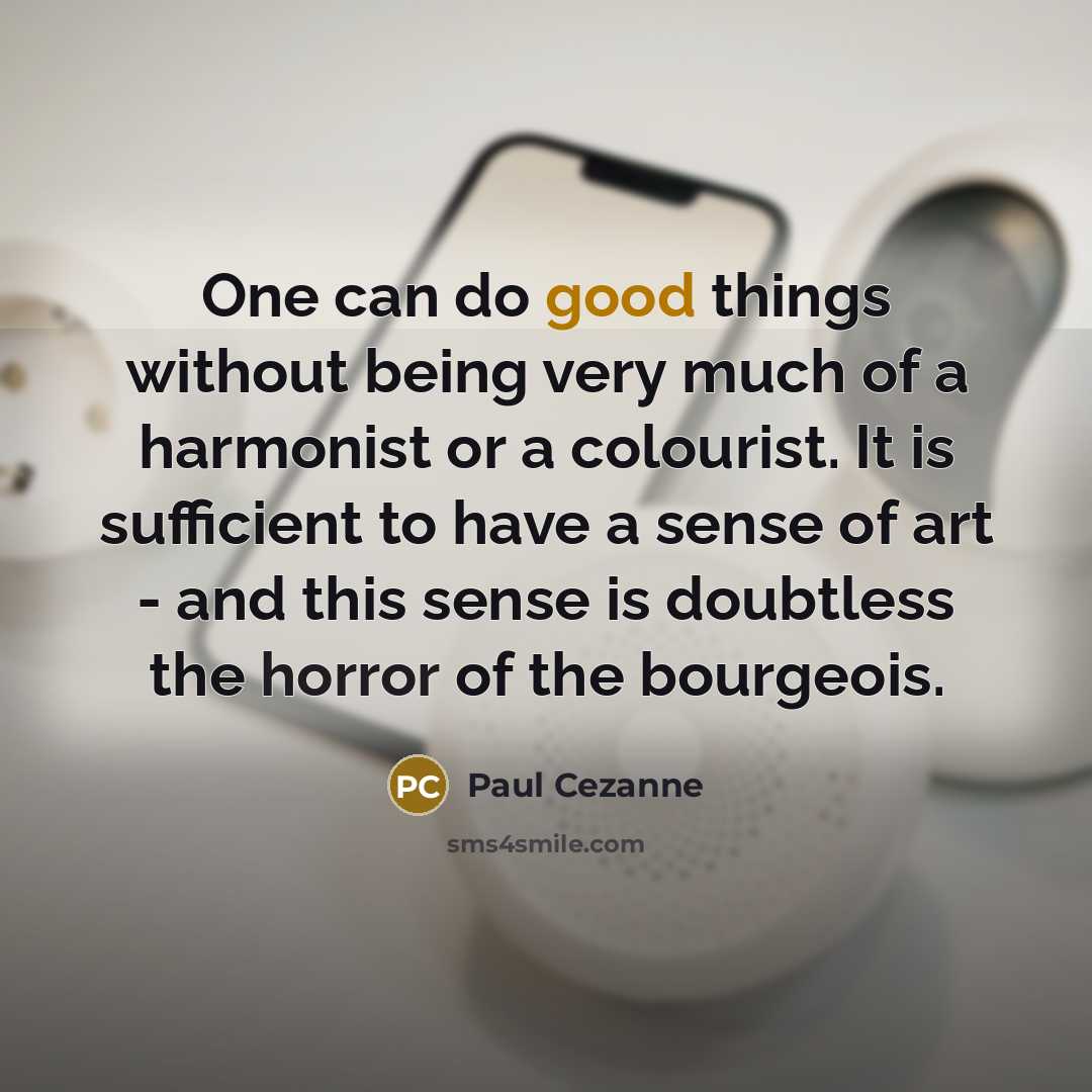 “One can do good things without being very much of…” quote by Paul Cezanne