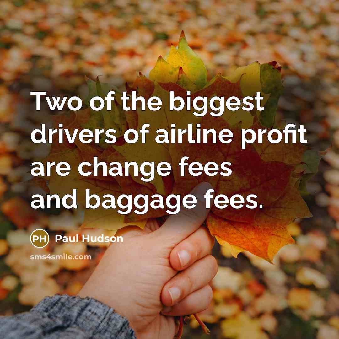 “Two of the biggest drivers of airline profit are change…” quote by Paul Hudson