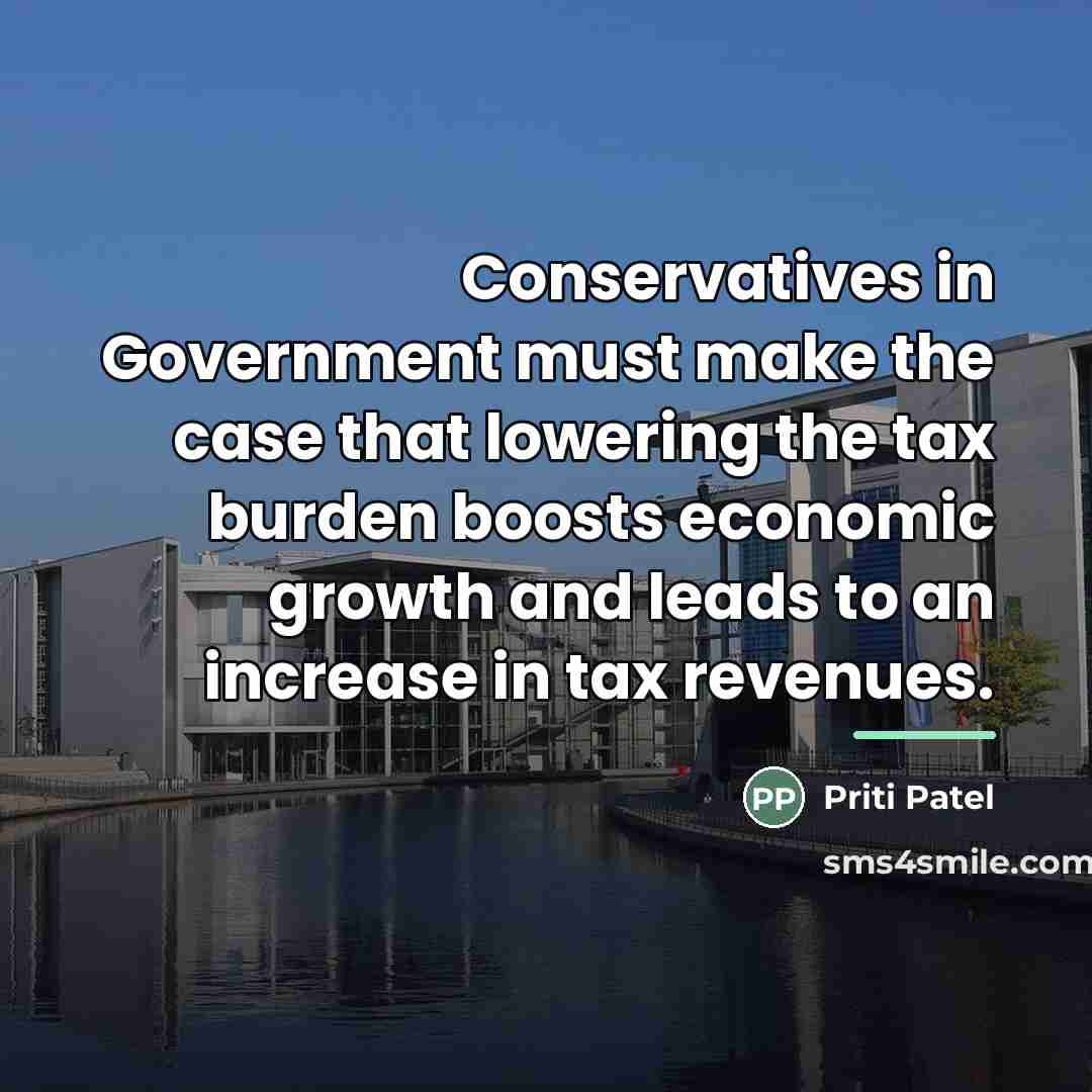“Conservatives in Government must make the case that lowering the…” quote by Priti Patel