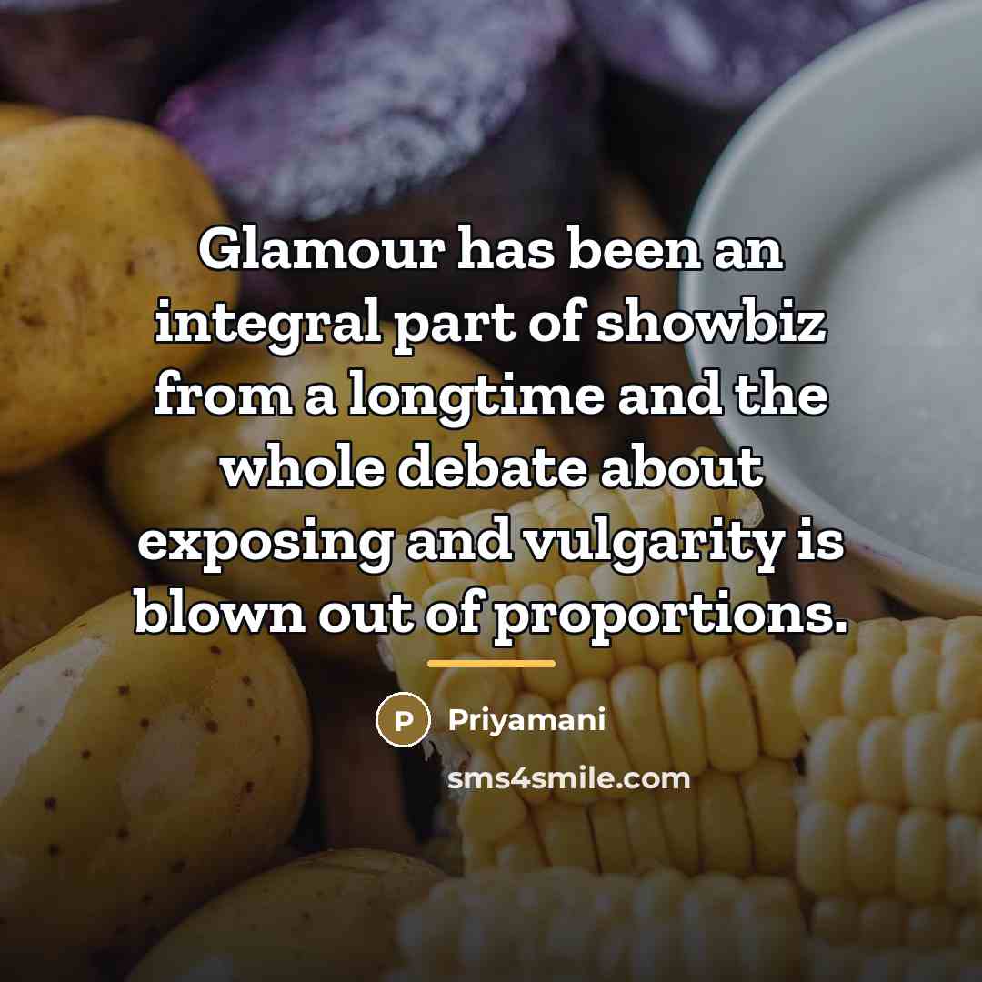 “Glamour has been an integral part of showbiz from a…” quote by Priyamani