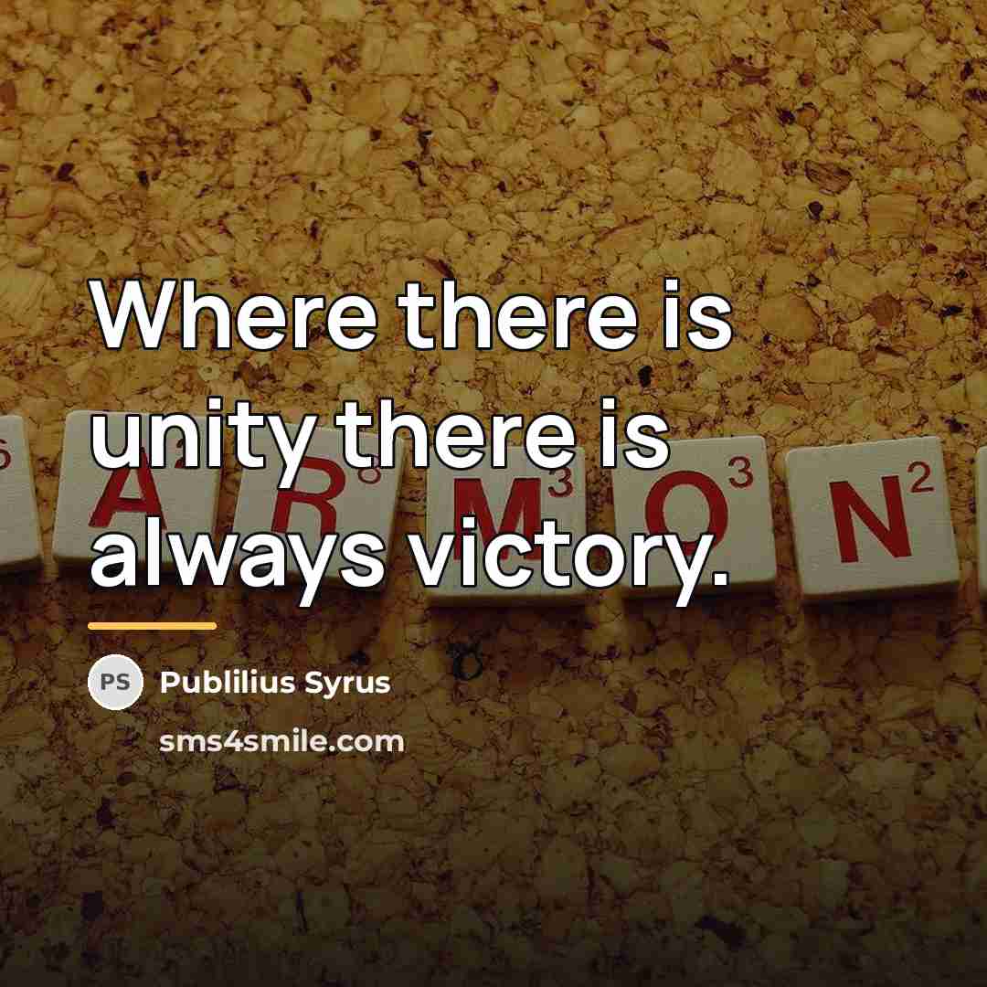 “Where there is unity there is always victory.…” quote by Publilius Syrus