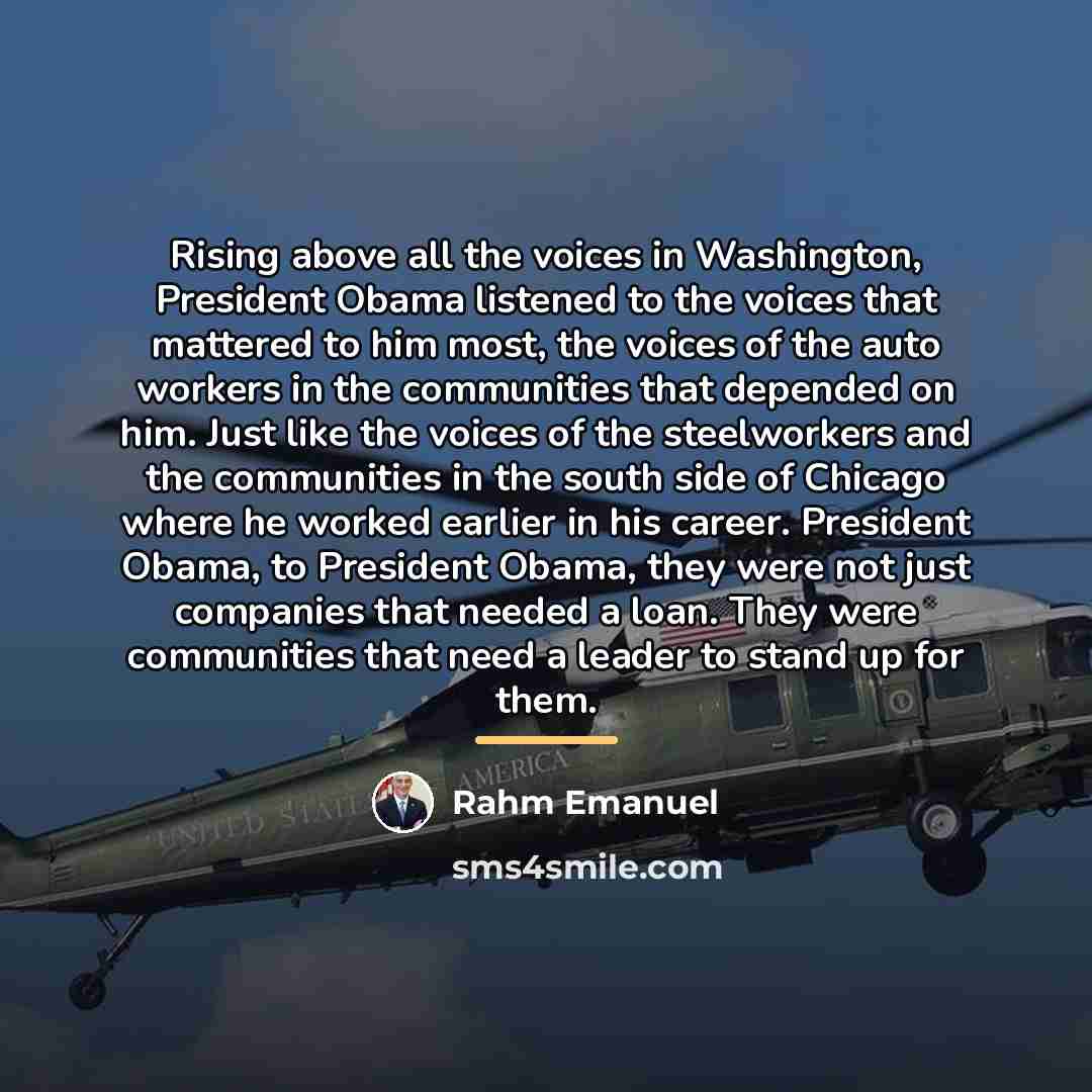 “Rising above all the voices in Washington, President Obama listened…” quote by Rahm Emanuel