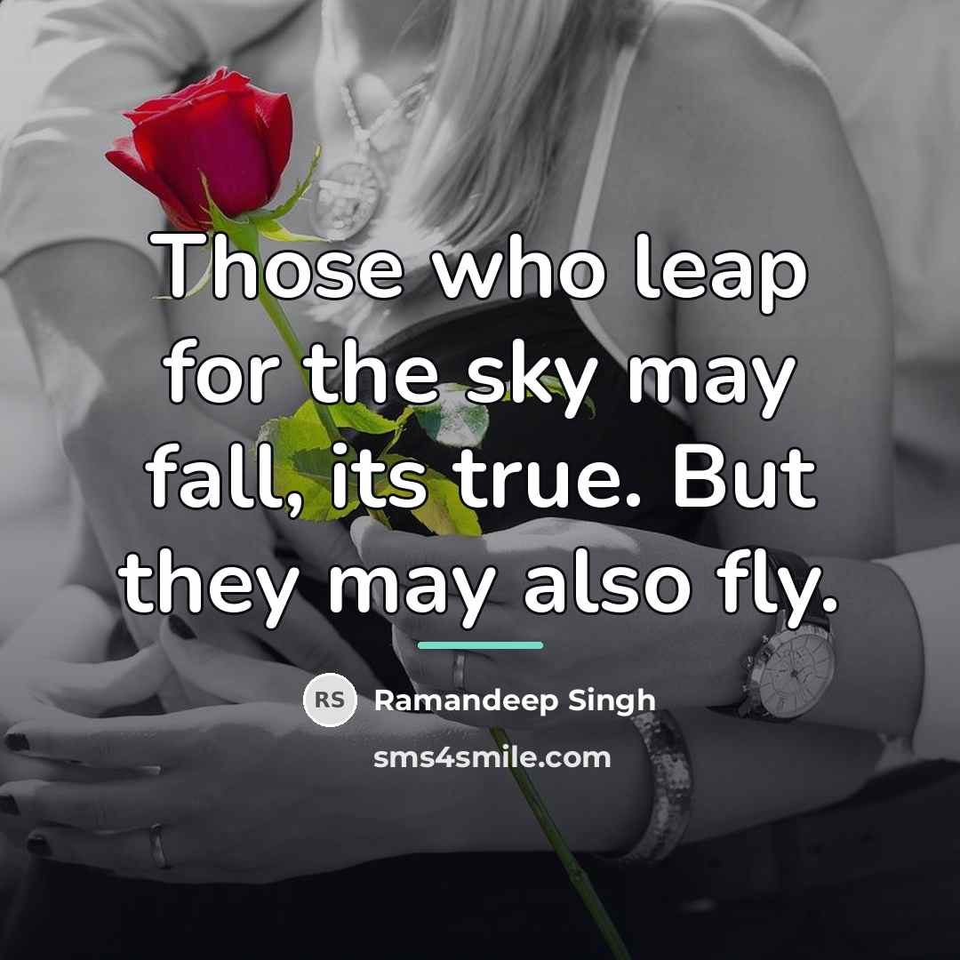 “Those who leap for the sky may fall, its true.…” quote by Ramandeep Singh