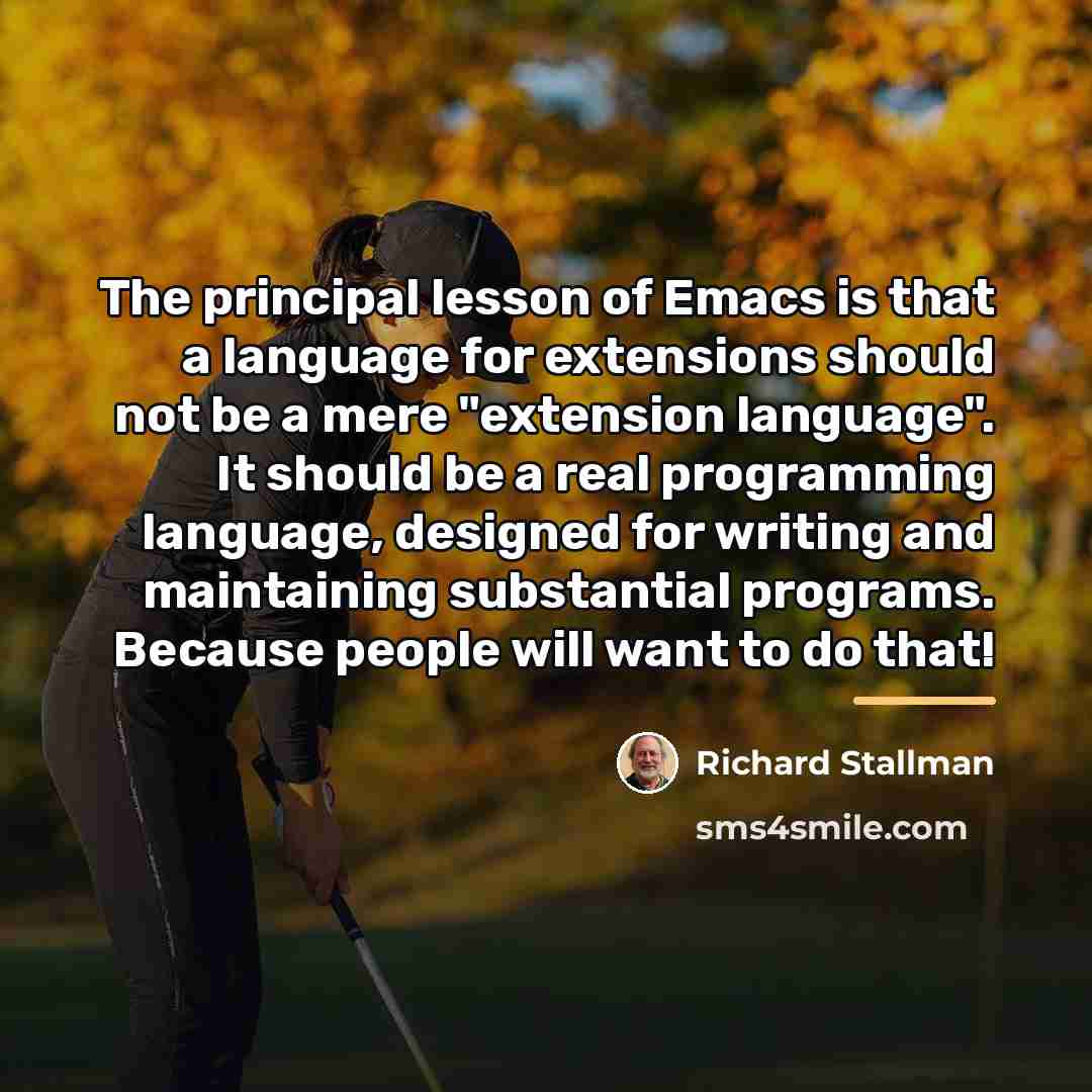“The principal lesson of Emacs is that a language for…” quote by Richard Stallman
