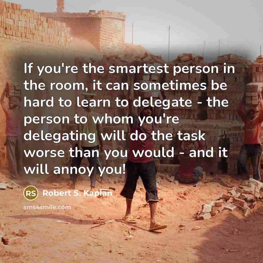 “If you're the smartest person in the room, it can…” quote by Robert S. Kaplan