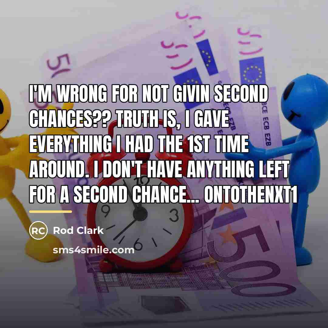 “I'm wrong for not givin second chances?? Truth is, I…” quote by Rod Clark