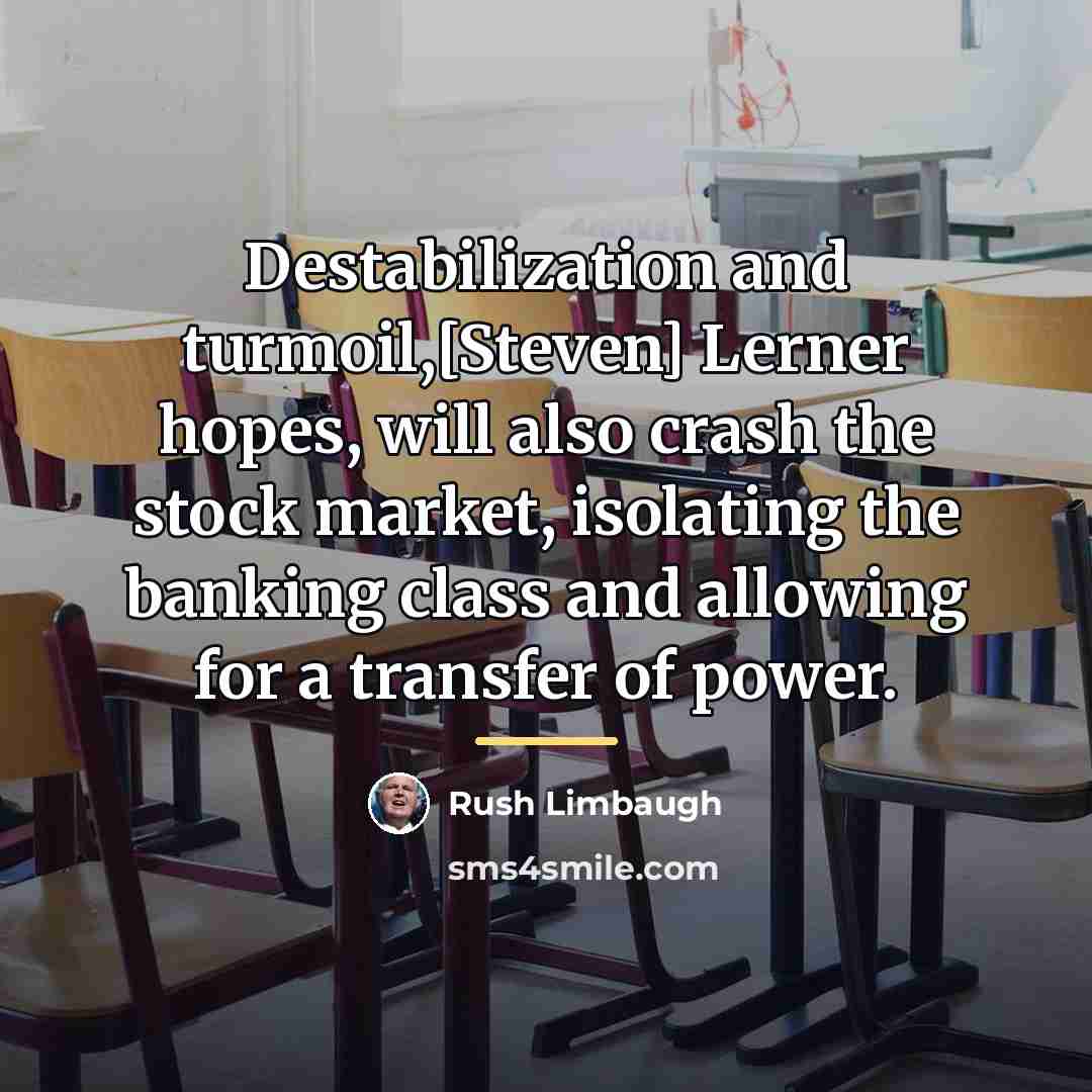 “Destabilization and turmoil,[Steven] Lerner hopes, will also crash the stock…” quote by Rush Limbaugh