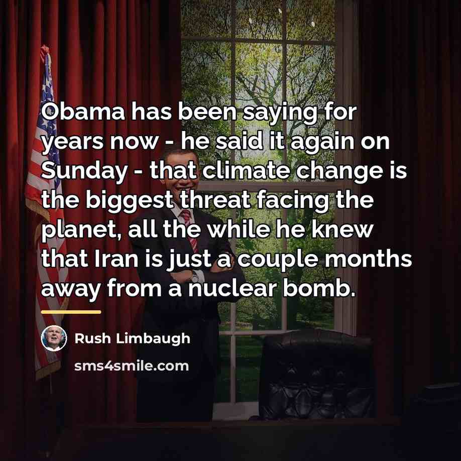 “Obama has been saying for years now - he said…” quote by Rush Limbaugh