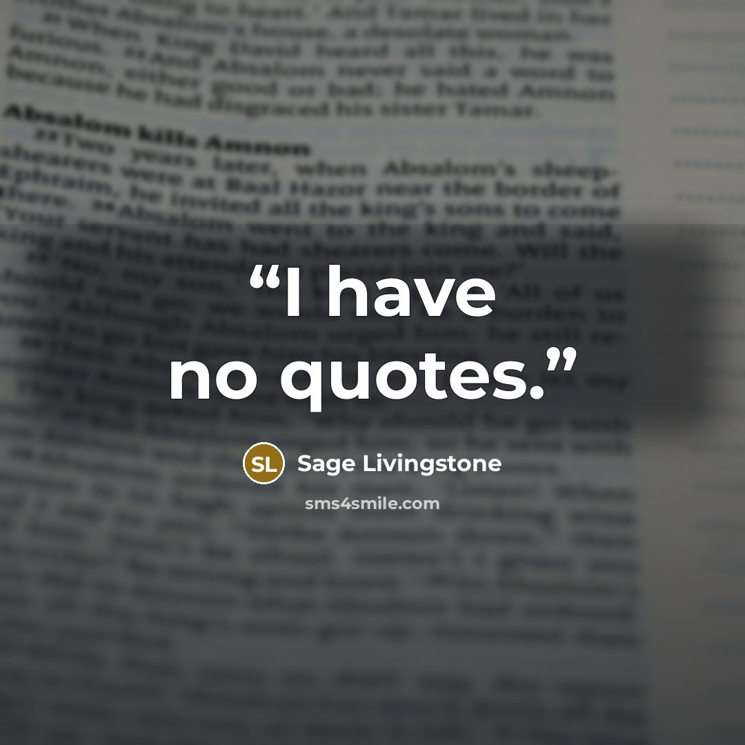 “I have no quotes.” quote by Sage Livingstone