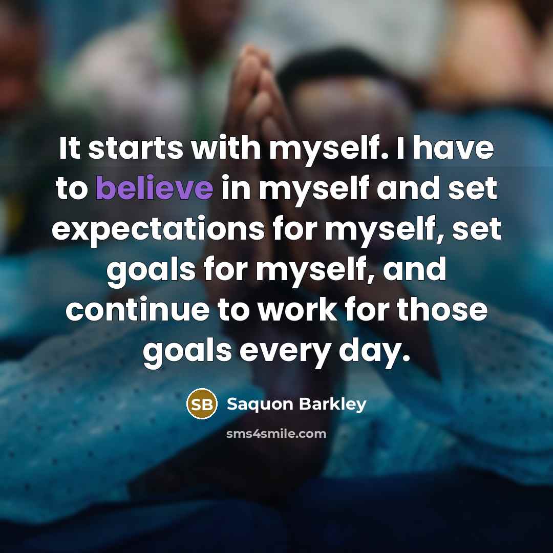 “It starts with myself. I have to believe in myself…” quote by Saquon Barkley
