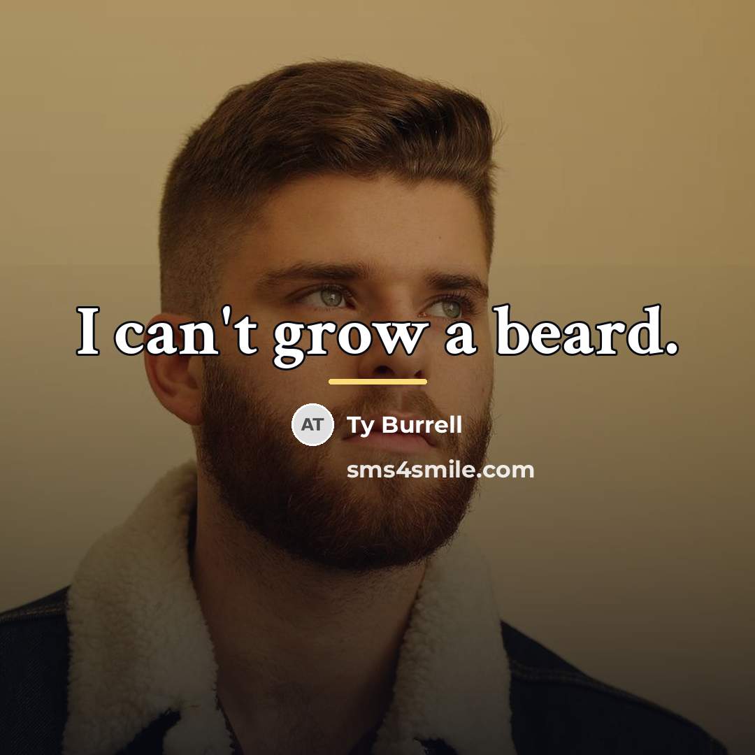 “I can't grow a beard.…” quote by Ty Burrell