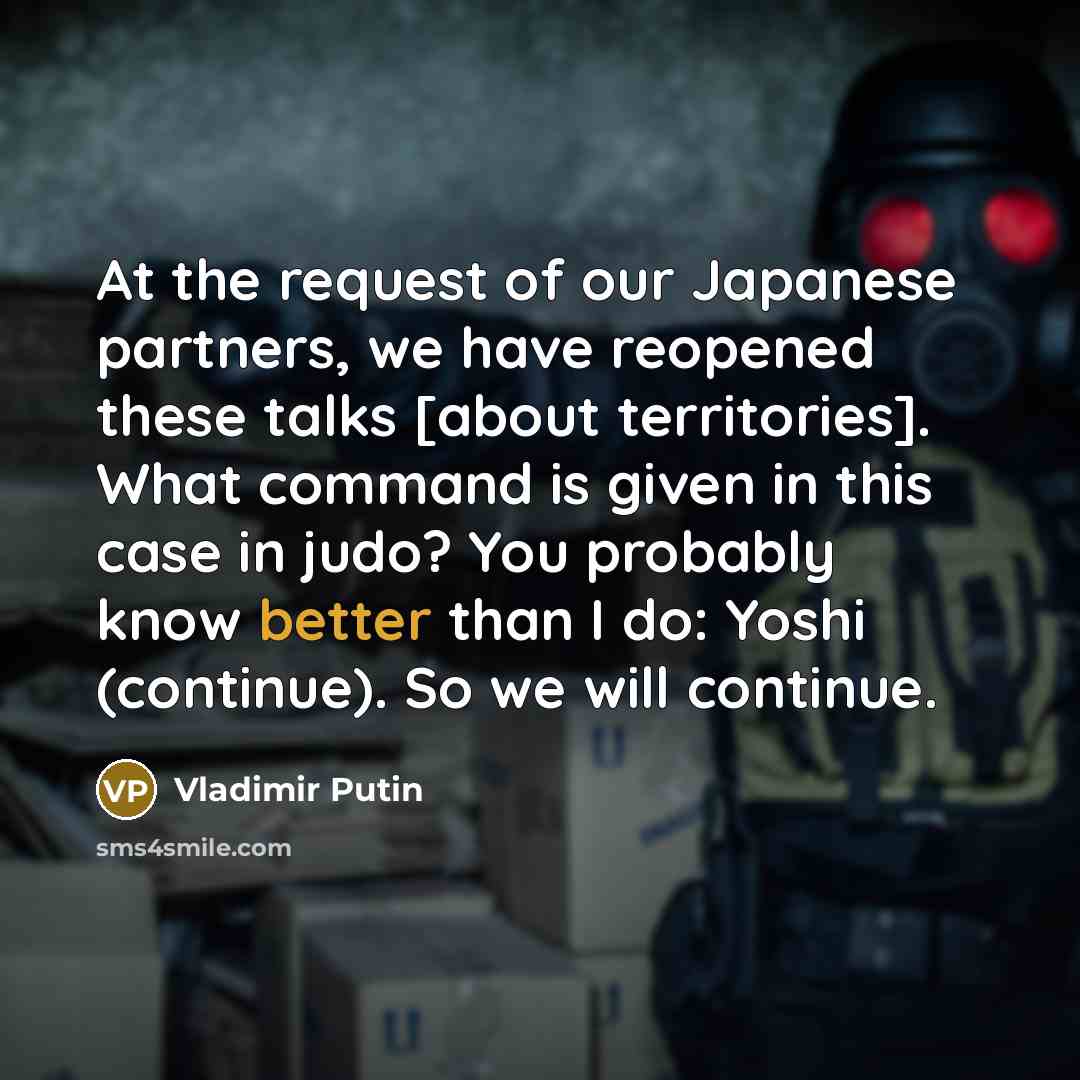 “At the request of our Japanese partners, we have reopened…” quote by Vladimir Putin