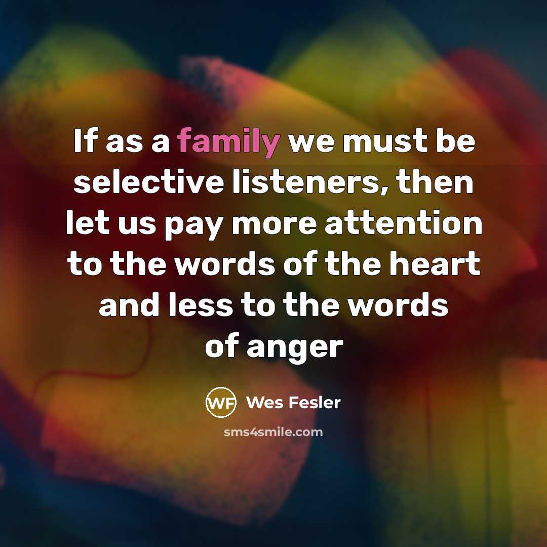 “If as a family we must be selective listeners, then…” quote by Wes Fesler