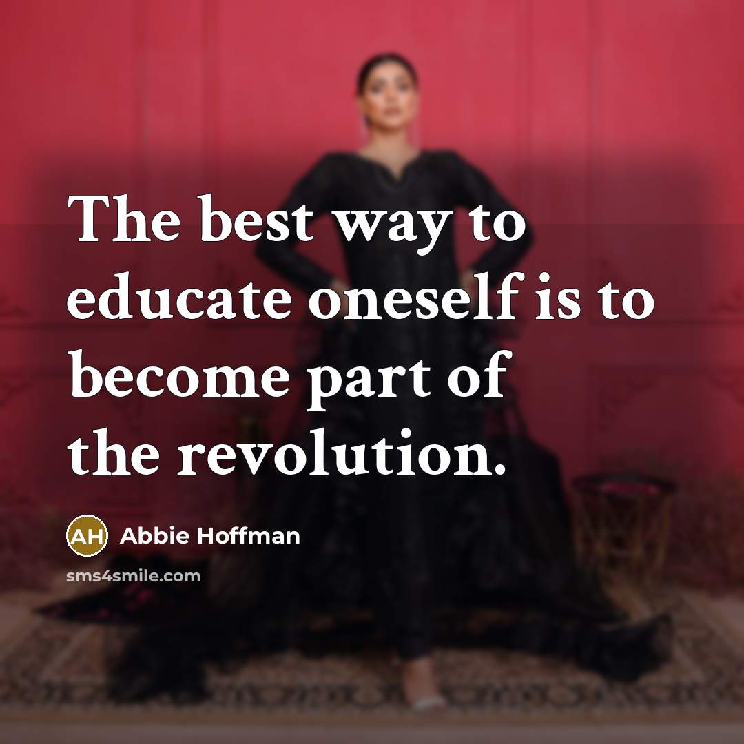 “The best way to educate oneself is to become part…” quote by Abbie Hoffman