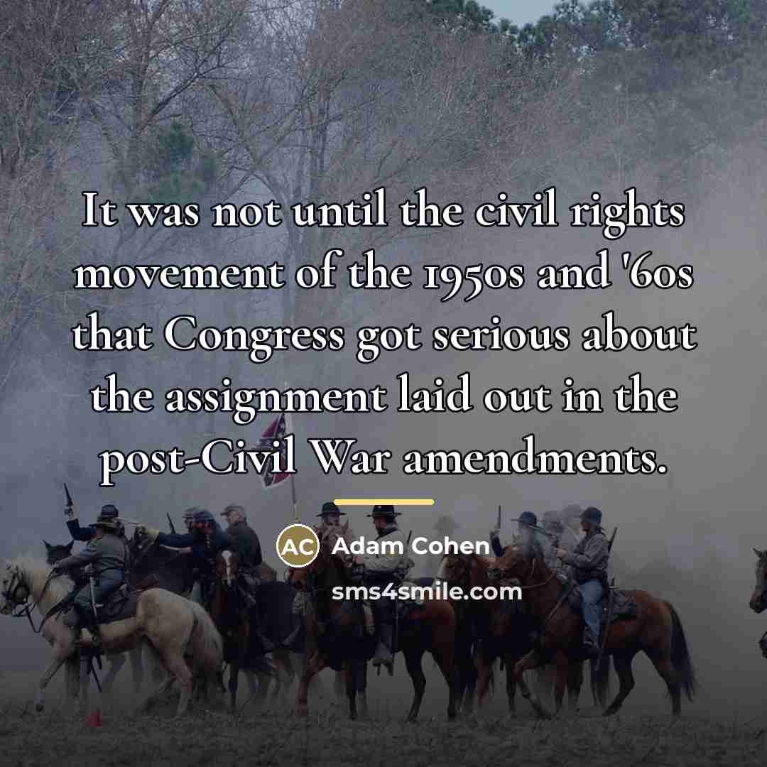 “It was not until the civil rights movement of the…” quote by Adam Cohen