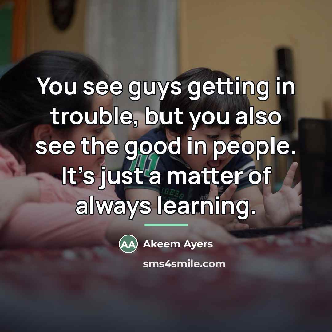 “You see guys getting in trouble, but you also see…” quote by Akeem Ayers