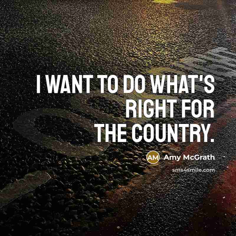 “I want to do what's right for the country.…” quote by Amy McGrath